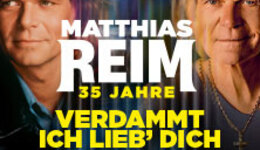 MATTHIAS REIM - VERDAMMT, ICH LIEB DICH! – Die Jubiläumstournee 2026